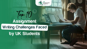 Top 10 Assignment Writing Challenges Faced by UK Students