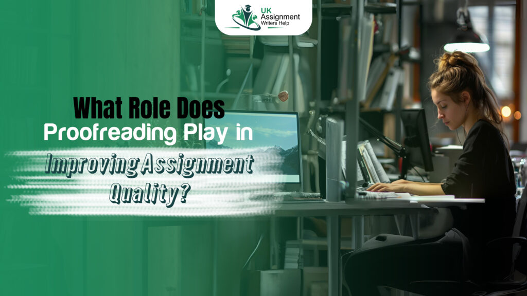 What Role Does Proofreading Play in Improving Assignment Quality