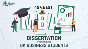 40+ Best MBA Dissertation Topics for UK Business Students